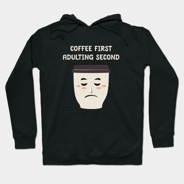 Coffee first Adulting second Hoodie by Patterns-Hub